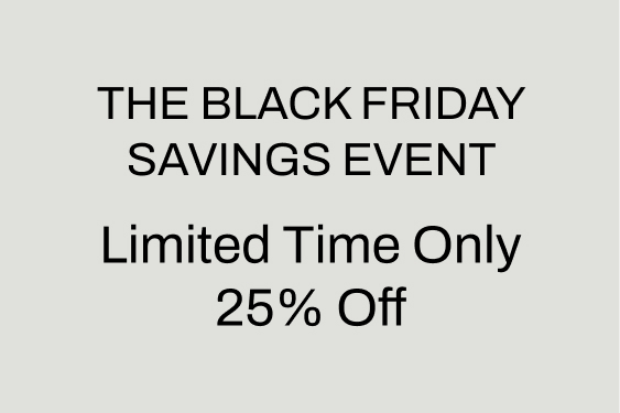 the black friday savings event, limited time only, 25% off.